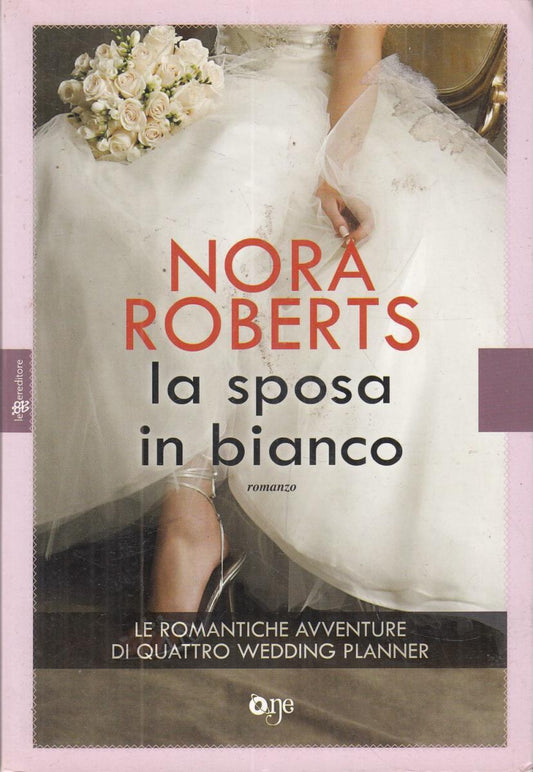 LN2- LA SPOSA IN BIANCO - NORA ROBERTS - ONE - B - JXS8