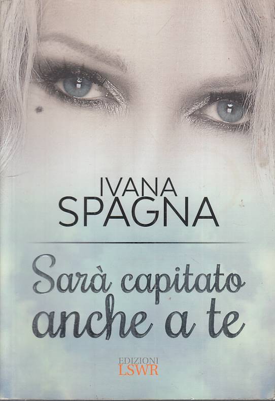 LN- SARA' CAPITATO ANCHE A TE - IVANA SPAGNA - LSWR --- 2017 - B - YFS24