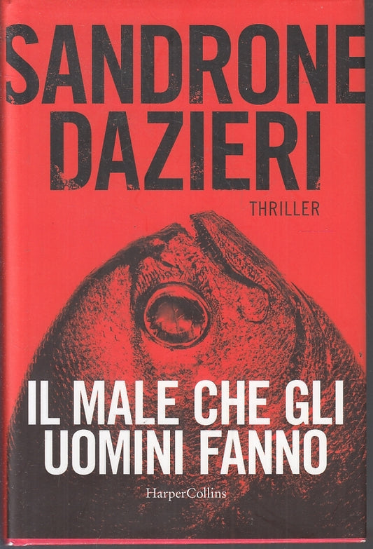 LN- IL MALE CHE GLI UOMINI FANNO - DAZIERI - HERPER COLLINS--- 2022- CS- ZFS394