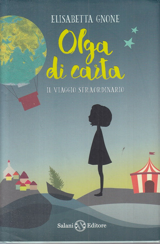 LN- OLGA DI CARTA VIAGGIO STRAORDINARIO - GNONE - SALANI --- 2015 - CS - ZFS428