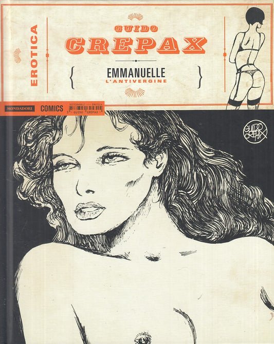 LX- EMMANUELLE L'ANTIVERGINE- CREPAX- MONDADORI COMICS- EROTICA-- 2015 - C - TBX