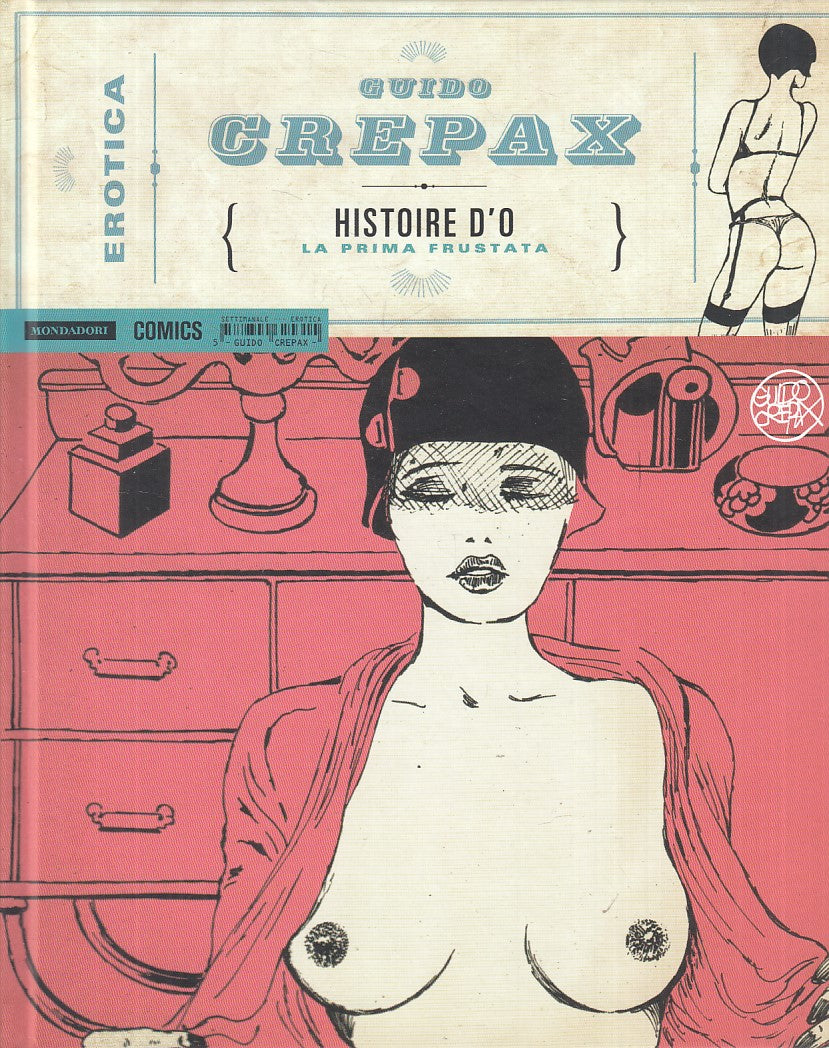 LX- HISTORIE D'O - CREPAX - MONDADORI COMICS - EROTICA -- 2015 - C - TBX