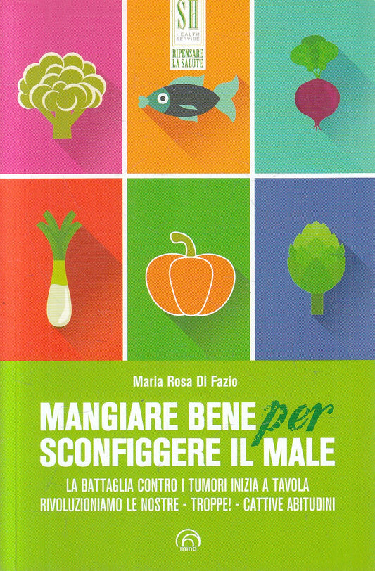 LN2- MANGIARE BENE PER SCONFIGGERE IL MALE - DI FAZIO - MIND SALUTE - B - JXS316