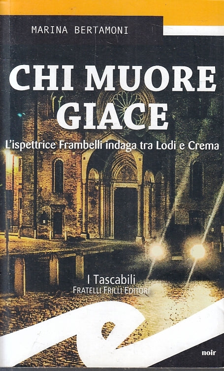 LG- CHI MUORE GIACE- MARINA BERTAMONI- FRATELLI FRILLI- TASCABILI- 2017-B-ZFS481