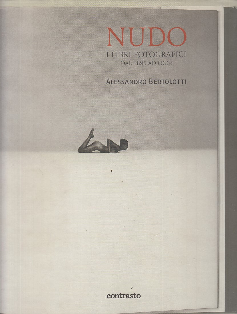 LX- NUDO LIBRI FOTOGRAFICI DAL 1895 - BERTOLOTTI- COTRASTO--- 2007 - CS - YFS821