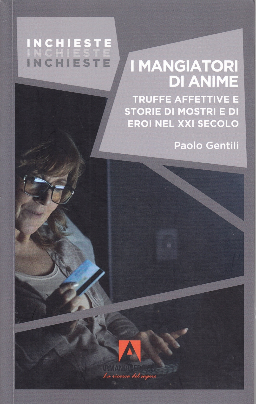 I mangiatori di anime - Paolo Gentili - Armando Inchieste - 1a ed. - ZFS140