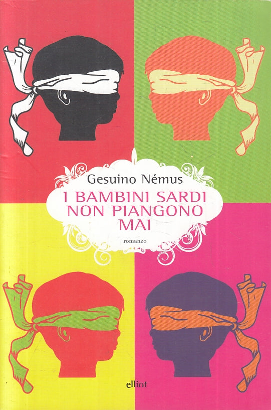 LN- I BAMBINI SARDI NON PIANGONO MAI - GESUINO NEMUS - ELLIOT--- 2016- B- YFS389