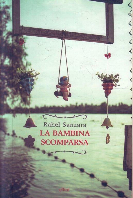 La bambina scomparsa - Rahel Sanzara - Elliot Raggi - 1a ed. - ZFS99