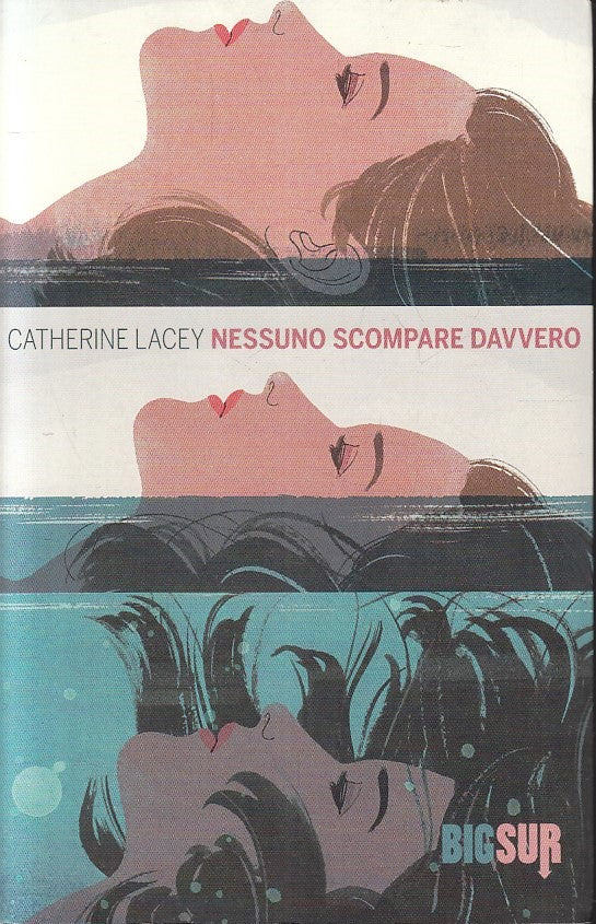 LN- NESSUNO SCOMPARE DAVVERO - CATHERINE LACEY - BIGSUR --- 2016 - B - YFS318