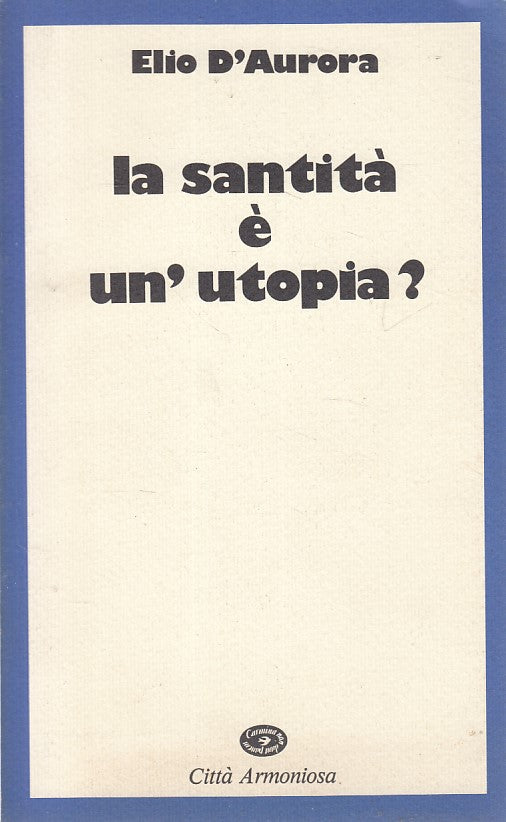 LN- LA SANTITA' E' UN'UTOPIA?- D'AURORA - CITTA' ARMONIOSA --- 1983 - B - YFS376