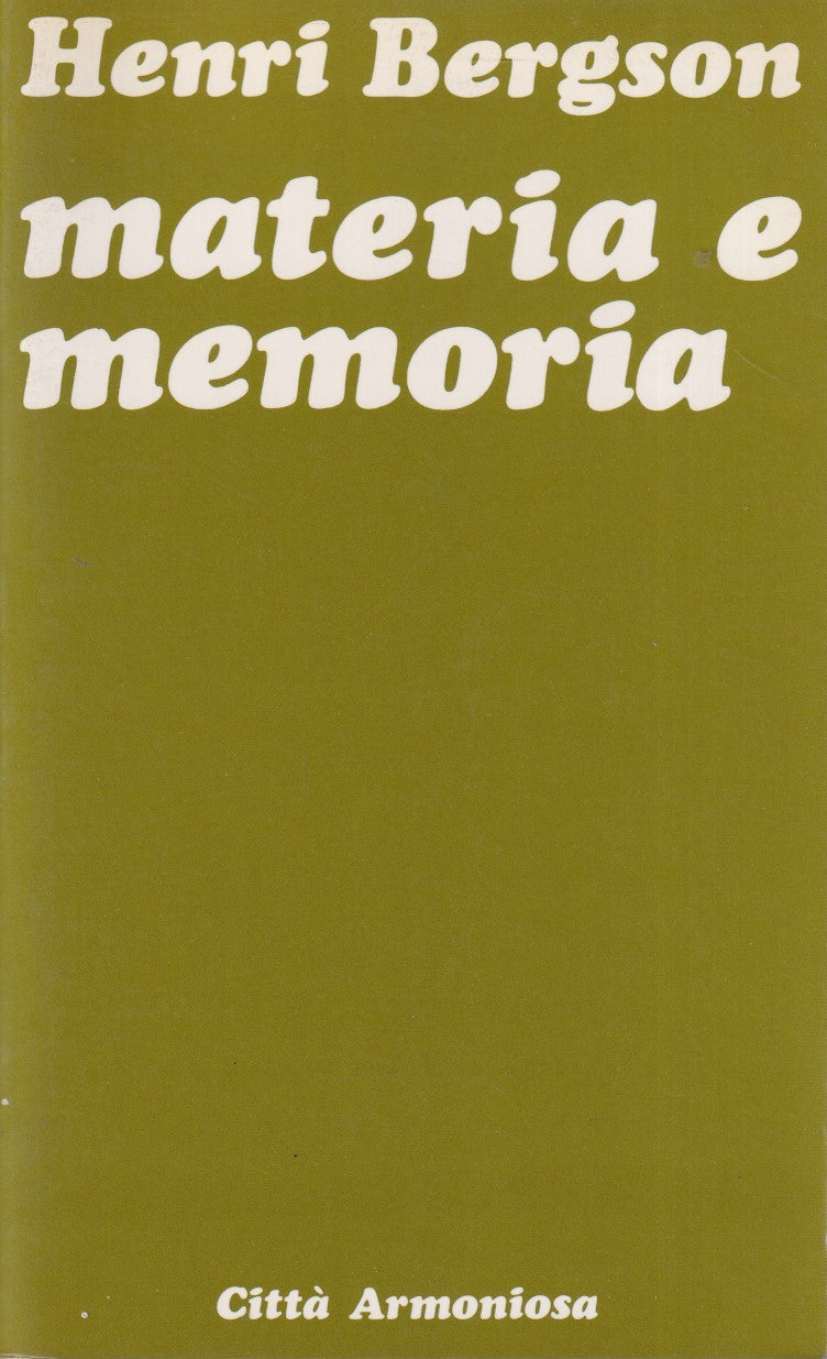 Materia e memoria - Henri Bergson - Citta' armoniosa Ex libris - ZFS41