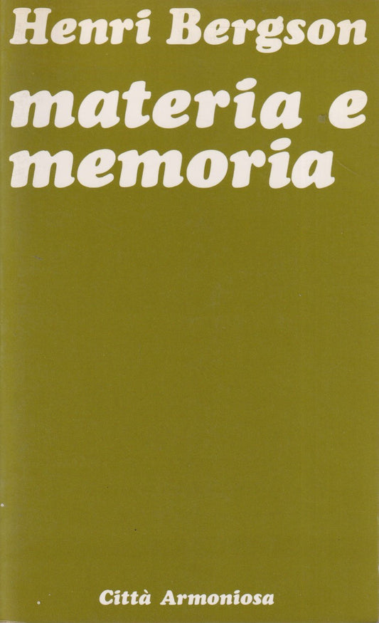 Materia e memoria - Henri Bergson - Citta' armoniosa Ex libris - ZFS41
