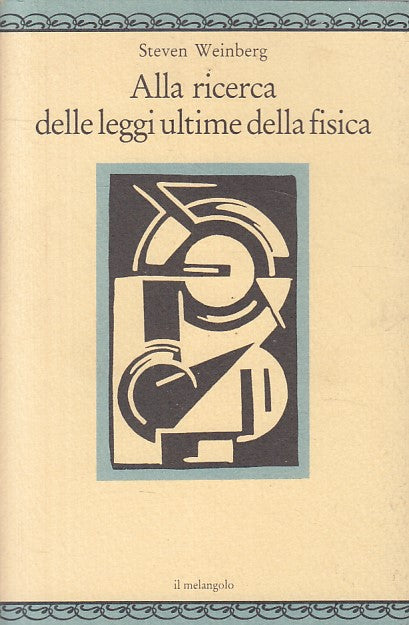 LS- RICERCA LEGGI ULTIME DELLA FISICA- WEINBERG- MELANGOLO --- 1993 - B - YFS477