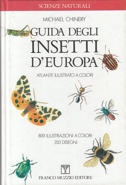 LZ- GUIDA INSETTI D'EUROPA ATLANTE COLORI- CHINERY- MUZZIO --- 1987 - C - ZFS310