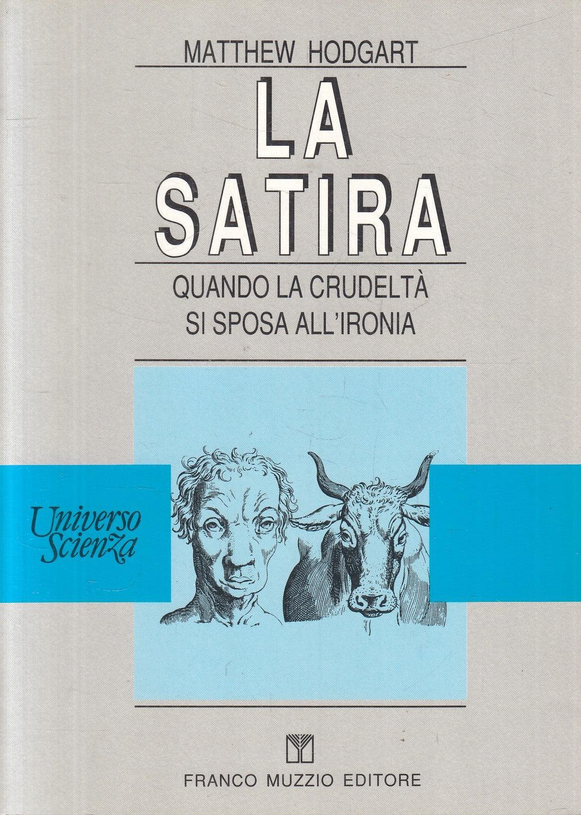 La satira crudelta' ironia - Matthew Hodgart - Muzzio Universo Scienza - JXS328