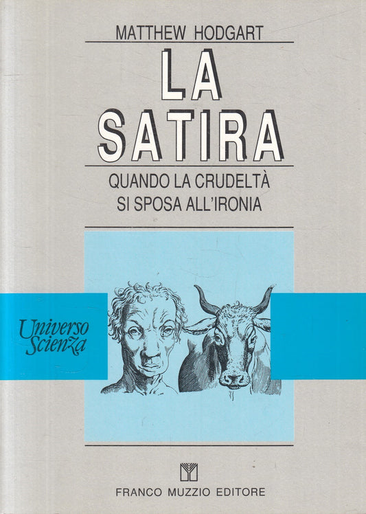 La satira crudelta' ironia - Matthew Hodgart - Muzzio Universo Scienza - JXS328