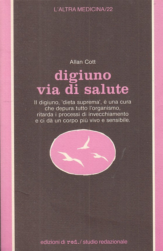 LZ- DIGIUNO VIA DI SALUTE - ALLAN COTT - RED- ALTRA MEDICINA-- 1984 - B - ZFS331