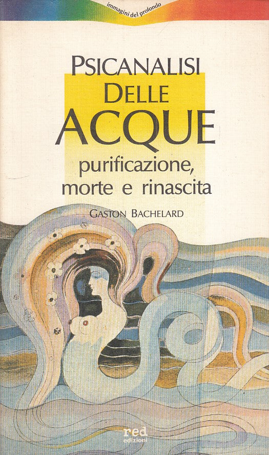 LS- PSICANALISI DELLE ACQUE - BACHELARD - RED - 1a ED. -- 1987 - B - YFS25