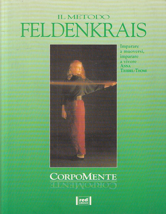 LS- IL METODO FELDENKRAIS - TRIEBEL THOME- RED - CORPOMENTE -- 1993 - B - ZFS267