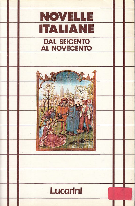 NOVELLE ITALIANE DAL SEICENTO AL NOVECENTO -- LUCARINI --- 1986 - B - YFS378