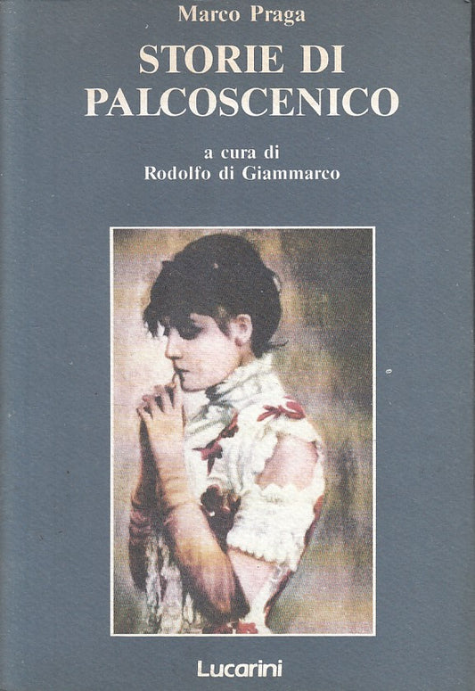 STORIE DI PALCOSCENICO - MARCO PRAGA - LUCARINI OTTOCENTO - B - JXS257