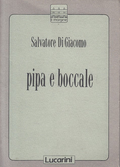 LS- PIPA E BOCCALE - DI GIACOMO - LUCARINI - MARGINE -- 1990 - B - ZFS312