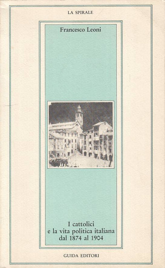 LS- CATTOLICI E VITA POLITICA ITALIANA 1874/1904 -- GUIDA --- 1984 - B - YTS480