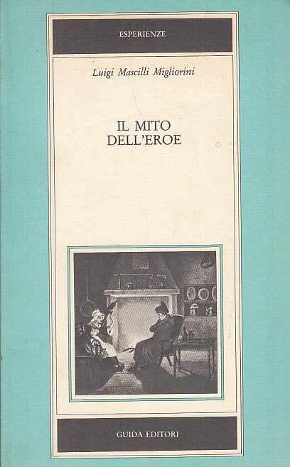 LS- IL MITO DEGLI EROI - LUIGI MASCILLI MIGLIORINI - GUIDA --- 1984- B- YFS630