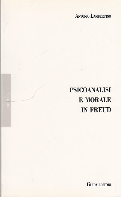 LS- PSICOANALISI E MORALE IN FREUD - LAMBERTINO - GUIDA --- 1989 - B - YDS594