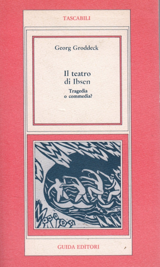 Il teatro di Ibsen Tragedia o commedia? - Georg Groddeck - Guida- 1a ed.- ZFS140