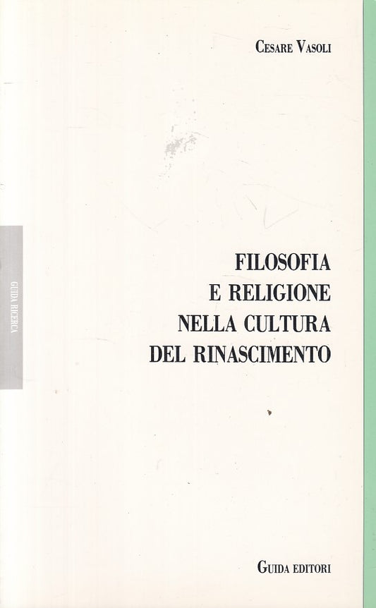 LS- FILOSOFIA RELIGIONE CULTURA RINASCIMETNO- VASOLI- GUIDA--- 1988 - B - ZFS119