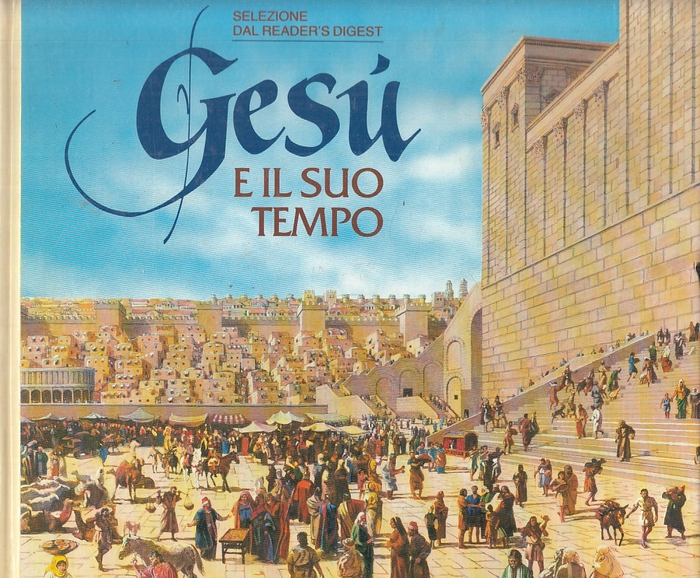LD- GESU' E IL SUO TEMPO -- SELEZIONE READER'S DIGEST --- 1989 - C- YFS542