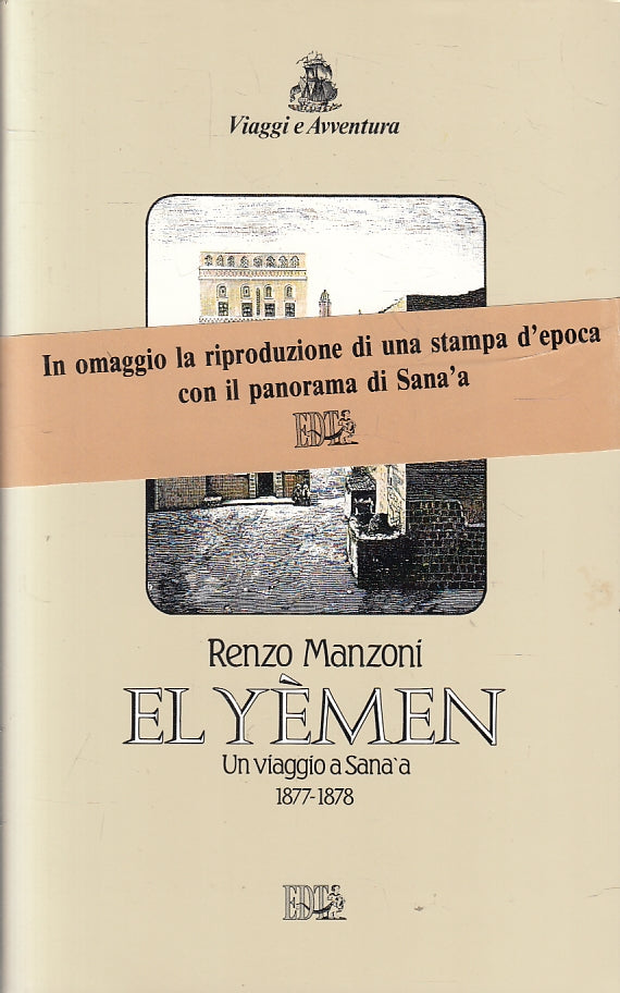 LS- EL YEMEN UN VIAGGIO A SANA'A 1877/1878- RENZO MANZONI- EDT--- 1991- BS- YFS6