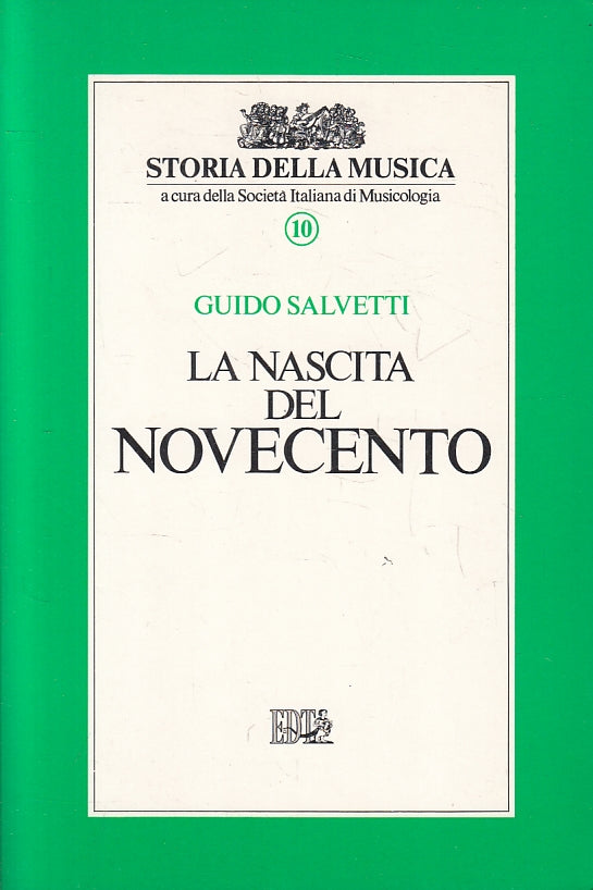 LZ- LA NASCITA DEL NOVECENTO- GUIDO SALVETTI- EDT- STORIA MUSICA- 1991- B- ZFS33
