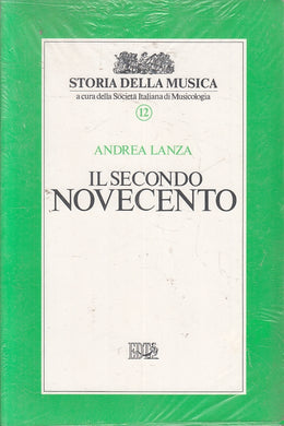 LZ- IL SECONDO NOVECENTO- ANDREA LANZA- EDT- STORIA DELLA MUSICA 12---- B- YFS30