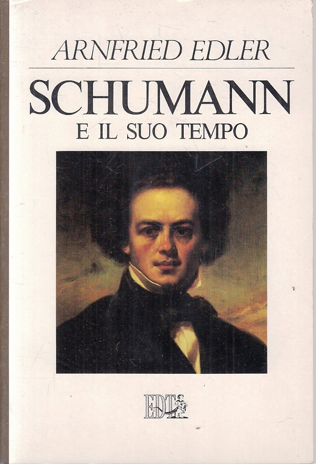 LS- SCHUMANN E IL SUO TEMPO - ARNFRIED EDLER - EDT --- 1992 - B - YFS27