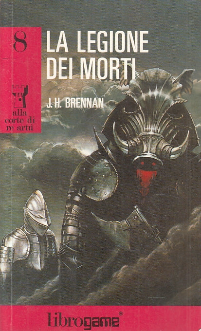 LF- SERIE ALLA CORTE DI RE ARTU' 8 LEGIONE DEI MORTI- BRENNAN- LIBROGAME- B- XFS