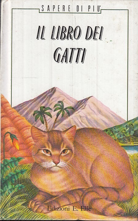 IL LIBRO DEI GATTI -- EDIZIONI E. ELLE - SAPERE DI PIU' -- 1992 - C - JXS12