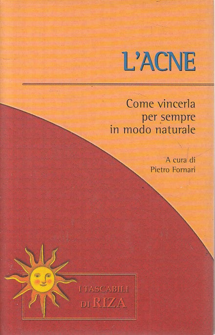 LZ- L'ACNE COME VINCERLA IN MODO NATURALE - FORNARI - RIZA--- 2000 - CS - YFS405