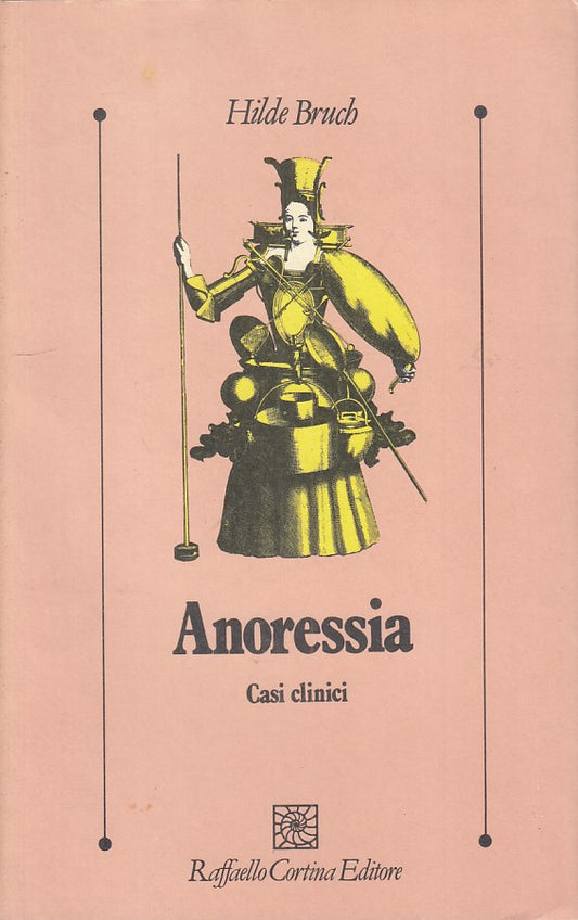 LS- ANORESSIA CASI CLINICI - BRUCH - CORTINA - PSICOLOGIA -- 1988 - BS - YFS193