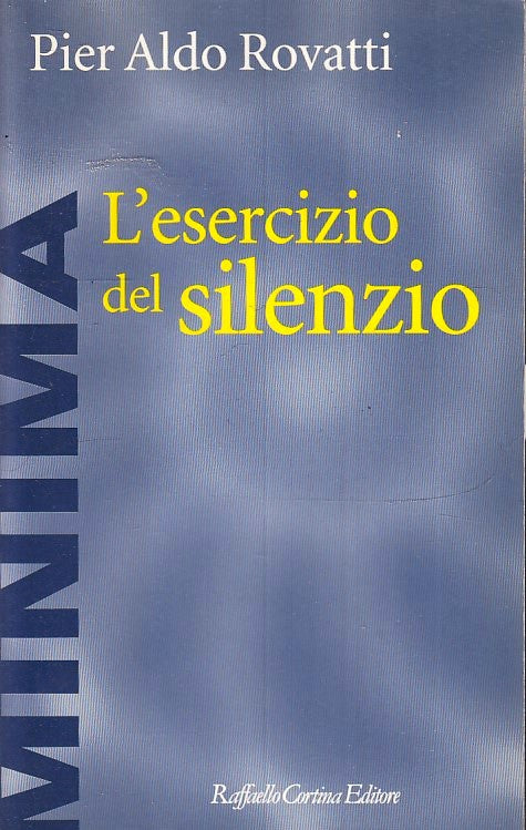 LZ- L'ESERCIZIO DEL SILENZIO- PIER ALDO ROVATTI- RAFFAELLO CORTINA- 1992- ZFS176