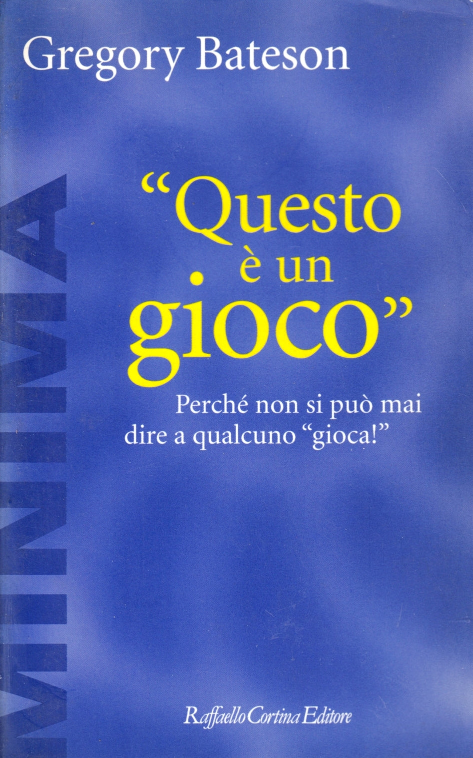 Questo e' un gioco - Gregory Bateson - Raffaello Cortina Minima - 1a ed.- ZFS115