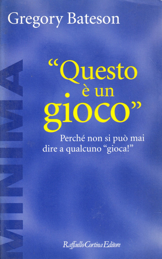 Questo e' un gioco - Gregory Bateson - Raffaello Cortina Minima - 1a ed.- ZFS115