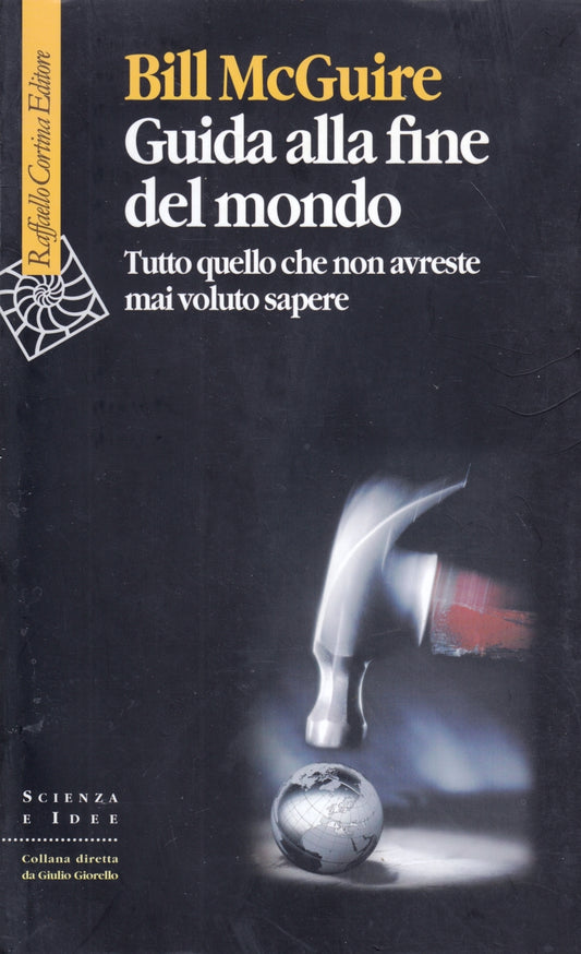 Guida alla fine del mondo - Bill McGuire - Raffaello Cortina - 1a ed. - ZFS139