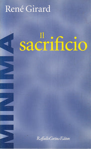 LN- IL SACRIFICIO - RENE' GIRARD - RAFFAELLO CORTINA --- 2004- B- YFS158