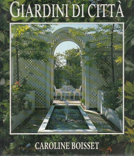 LZ - GIARDINI DI CITTA' - CAROLINE BOISSET - TECNICHE NUOVE --- 1990- CS- YFS642