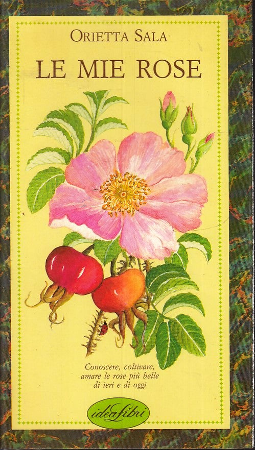LZ- LE MIE ROSE con illustrazioni - ORIETTA SALA - IDEALIBRI ---- CS- ZFS171