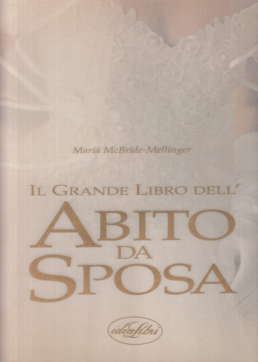 LZ- IL GRANDE LIBRO ABITO DA SPOSA - MELLINGER - IDEALIBRI--- 1993 - CS - YFS928