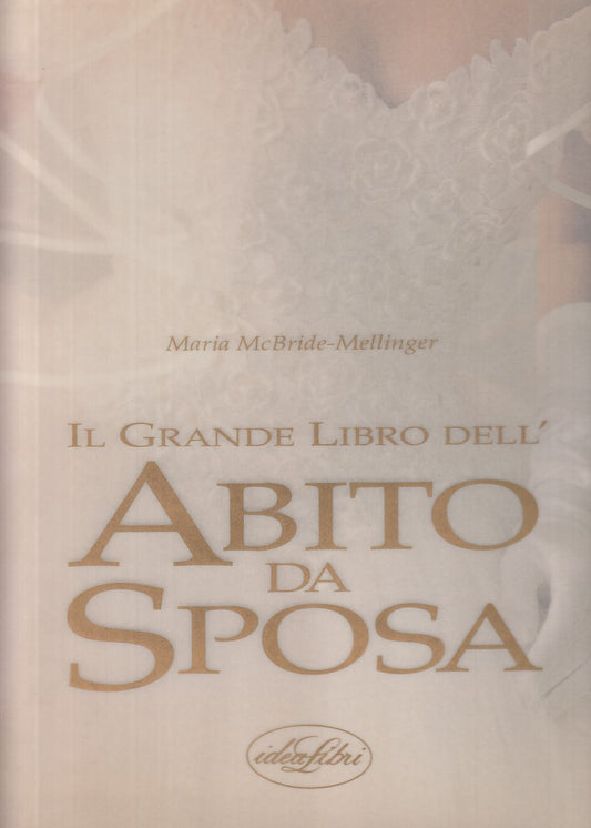 LZ- IL GRANDE LIBRO ABITO DA SPOSA - MELLINGER - IDEALIBRI--- 1993 - CS - YFS928
