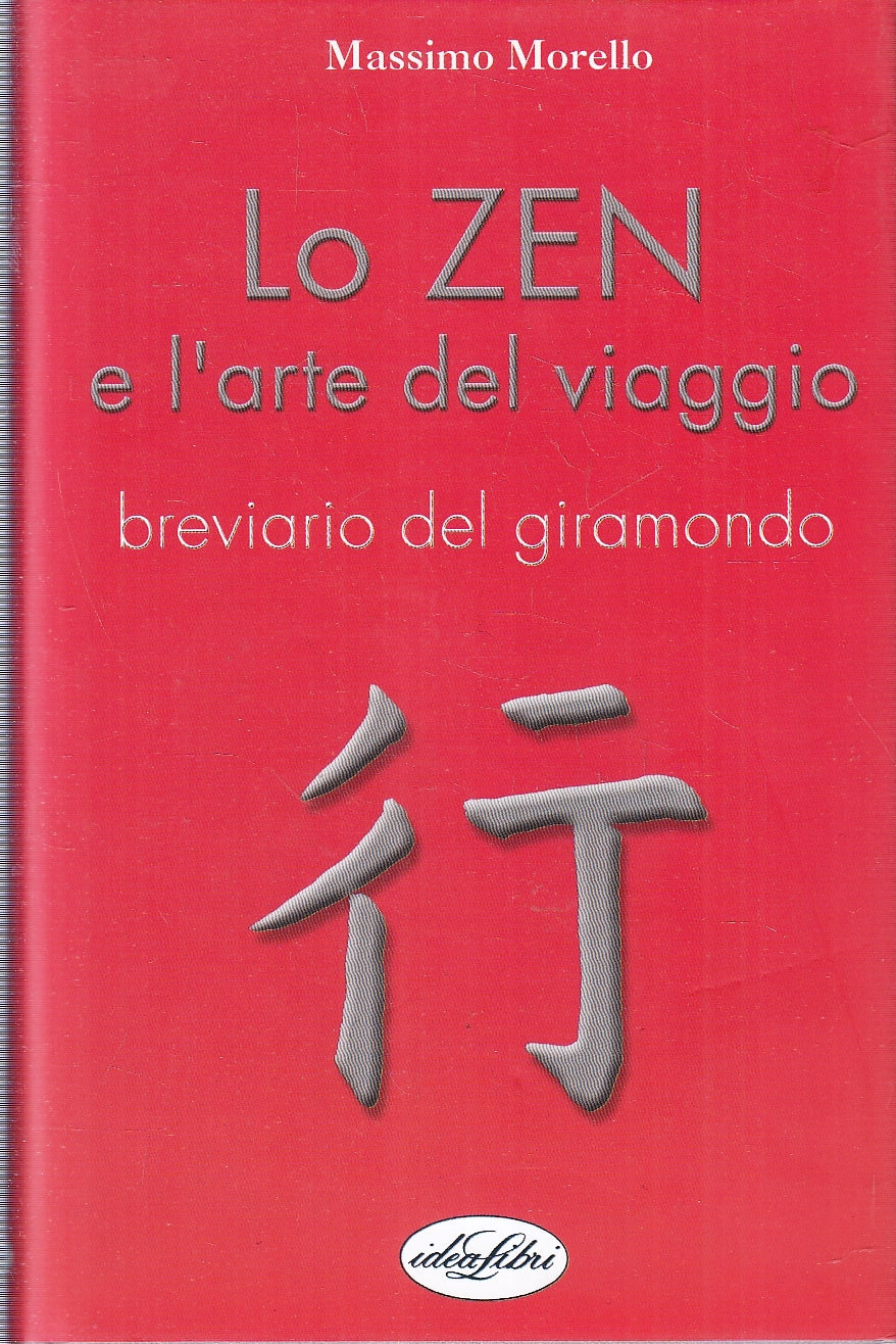 LS- LO ZEN E L'ARTE DEL VIAGGIO - MASSIMO MORELLO- IDEALIBRI--- 2002- CS- YFS212
